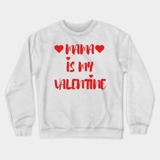Mama is my Valentine - Valentines Day - 2023 Crewneck Sweatshirt